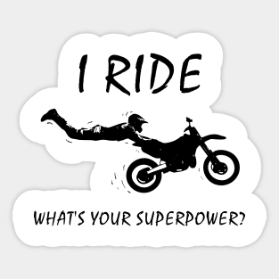 I ride dirt bikes, what is your superpower? Sticker